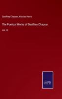 The Poetical Works of Geoffrey Chaucer:Vol. III