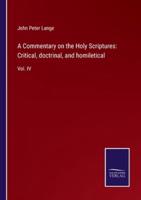 A Commentary on the Holy Scriptures: Critical, doctrinal, and homiletical:Vol. IV