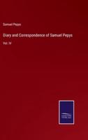 Diary and Correspondence of Samuel Pepys:Vol. IV