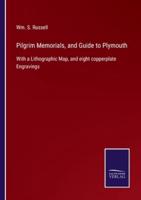 Pilgrim Memorials, and Guide to Plymouth:With a Lithographic Map, and eight copperplate Engravings