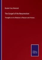 The Gospel of the Resurrection:Thoughts on its Relation to Reason and History