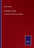 An Outline of Logic:For the Use of Teachers and Students