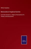 Memoranda of Angelical Doctrine:Fasciculus Second or, a digest of the doctrine of S. Thomas on the Sacraments