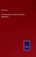 A Compendious History of American Methodism