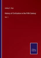 History of Civilization in the Fifth Century:Vol. 1