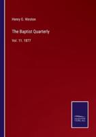 The Baptist Quarterly:Vol. 11. 1877