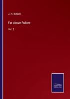 Far above Rubies:Vol. 2