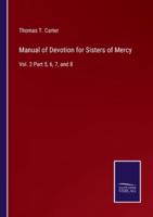 Manual of Devotion for Sisters of Mercy:Vol. 2 Part 5, 6, 7, and 8