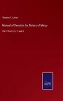 Manual of Devotion for Sisters of Mercy:Vol. 2 Part 5, 6, 7, and 8
