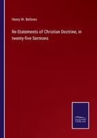 Re-Statements of Christian Doctrine, in twenty-five Sermons