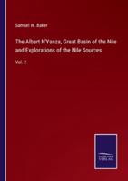 The Albert N'Yanza, Great Basin of the Nile and Explorations of the Nile Sources:Vol. 2