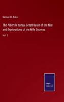 The Albert N'Yanza, Great Basin of the Nile and Explorations of the Nile Sources:Vol. 2