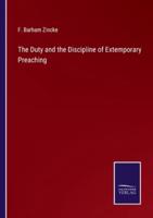 The Duty and the Discipline of Extemporary Preaching