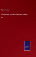 The Political Writings of Richard Cobden:Vol. 2