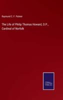 The Life of Philip Thomas Howard, O.P., Cardinal of Norfolk