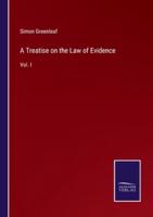 A Treatise on the Law of Evidence:Vol. I