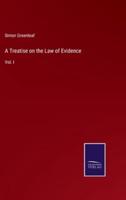 A Treatise on the Law of Evidence:Vol. I
