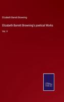 Elizabeth Barrett Browning's poetical Works:Vol. V