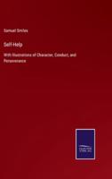 Self-Help:With Illustrations of Character, Conduct, and Perseverance