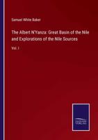 The Albert N'Yanza: Great Basin of the Nile and Explorations of the Nile Sources:Vol. I