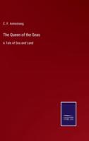 The Queen of the Seas:A Tale of Sea and Land