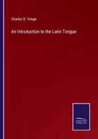 An Introduction to the Latin Tongue