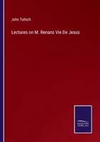 Lectures on M. Renans Vie De Jesus