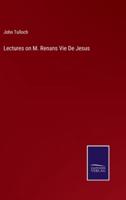 Lectures on M. Renans Vie De Jesus