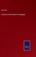 Lectures on the Science of Language