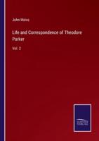 Life and Correspondence of Theodore Parker:Vol. 2