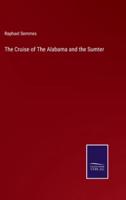 The Cruise of The Alabama and the Sumter