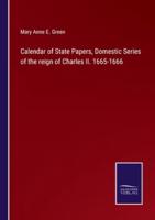 Calendar of State Papers, Domestic Series of the reign of Charles II. 1665-1666