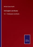 Old English Jest-Books:Vol. 1: Shakespeare Jest-Books