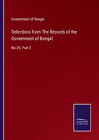 Selections from The Records of the Government of Bengal:No 39. Part 2