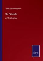 The Pathfinder:or, The Inland Sea