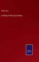 A History of The City of Rome