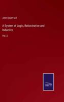 A System of Logic, Ratiocinative and Inductive:Vol. 2