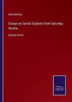 Essays on Social Subjects from Saturday Review:Second series