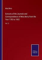 Extracts of the Journals and Correspondence of Miss Berry from the Year 1783 to 1852:Vol. 2