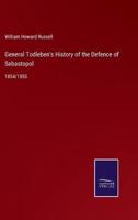 General Todleben's History of the Defence of Sebastopol:1854/1855