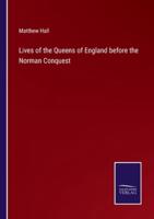 Lives of the Queens of England before the Norman Conquest