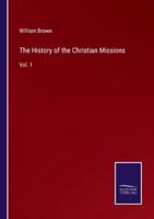 The History of the Christian Missions:Vol. 1