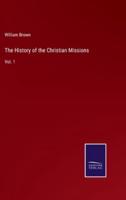 The History of the Christian Missions:Vol. 1