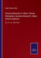 Chronica Monasterii S. Albani. Thomae Walsingham, Quondam Monachi S. Albani, Historia Anglicana:Vol. 2. A. D. 1381-1422