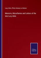 Memoirs, Miscellanies and Letters of the late Lucy Aikin