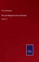 The Law Magazine and Law Review:Volume 16