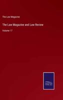 The Law Magazine and Law Review:Volume 17