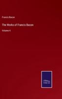 The Works of Francis Bacon:Volume 4