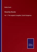 Waverley Novels:Vol. 1: The surgeon's daughter; Castle Dangerous