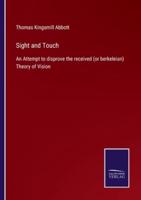 Sight and Touch:An Attempt to disprove the received (or berkeleian) Theory of Vision